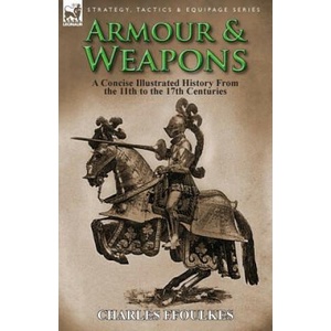 Armour & Weapons | Charles Ffoulkes (ISBN: 9781782821038)