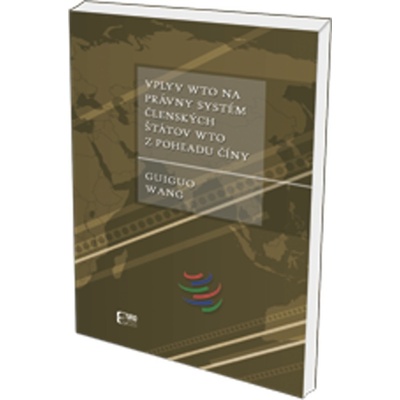 Vplyv WTO na právny systém členských štátov WTO z pohľadu Číny