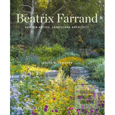 Beatrix Farrand: Garden Artist, Landscape Architect Tankard Judith B.