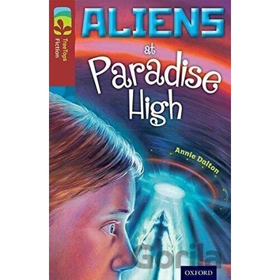 Oxford Reading Tree TreeTops Fiction: Level 15 More Pack A: Aliens at Paradise High Dalton Annie