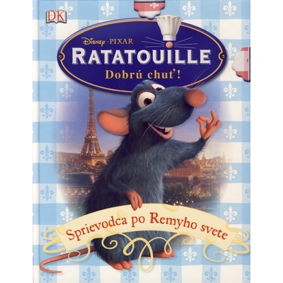 Ratatouille. Dobrú chuť! - Sprievodca po Remyho svete
