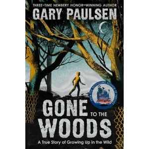 Gone to the Woods: A True Story of Growing Up in the Wild | GARY PAULSEN (ISBN: 9781529047721)