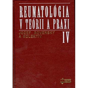 Reumatológia v teórii a praxi IV. - Jozef Rovenský