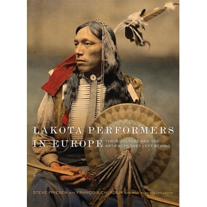 Lakota Performers in Europe | Steve Friesen, François Chladiuk, Walter Littlemoon (ISBN: 9780806196084)