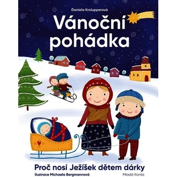 Vánoční pohádka - Proč nosí Ježíšek dětem dárky - Krolupperová Daniela