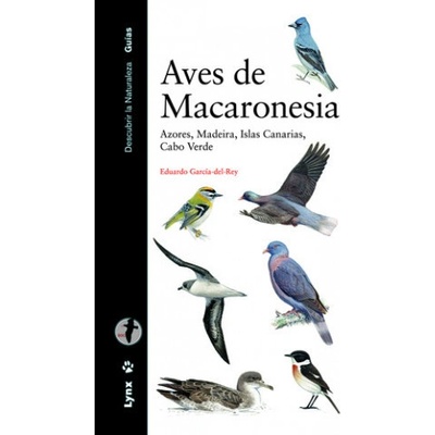 Aves de Macaronesia : Azores, Madeira, Islas Canarias, Cabo Verde