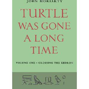 Turtle Was Gone A Long Time Vol. 1 - Crossing the Kedron | John Moriarty (ISBN: 9781807620233)