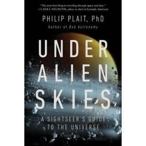 Under Alien Skies: A Sightseer's Guide to the Universe | PLAIT PHILIP (ISBN: 9781324074717)
