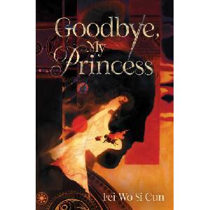 Goodbye, My Princess | Fei Wo Si Cun (ISBN: 9781665971041)