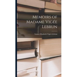 Memoirs of Madame Vigée Lebrun | Louise-Elisabeth Vigée-Lebrun (ISBN: 9781015507432)