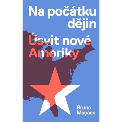 Na počátku dějin - Úsvit nové Ameriky - Macaes Bruno