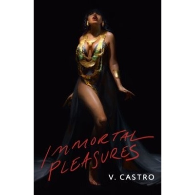 Immortal Pleasures - V. Castro