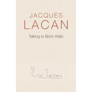 Talking to Brick Walls | Jacques Lacan (ISBN: 9780745682426)