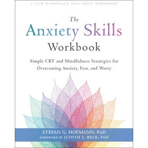 Anxiety Skills Workbook | Stefan G. Hofmann, Judith S. Beck (ISBN: 9781684034529)