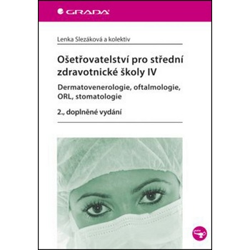 Ošetřovatelství pro střední zdravotnické školy IV – Dermatovenerologie, oftalmologie, ORL, stomatologie