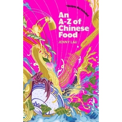 An A-Z of Chinese Food - Recipes Not Included