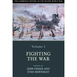 Cambridge History of the Second World War: Volume 1, Fighting the War | John Ferris (ISBN: 9781108406383)