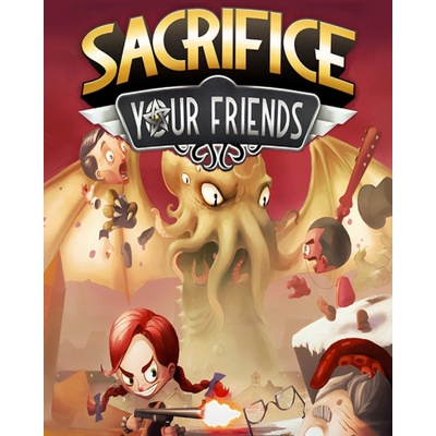 Sacrifice Your Friends
