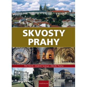 Skvosty Prahy - Soukup Vladimír, David Petr, Thoma Zdeněk
