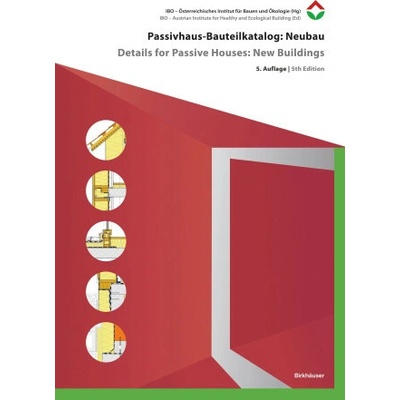 Passivhaus-Bauteilkatalog: Neubau / Details for Passive Houses: New Buildings