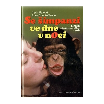 Se šimpanzi ve dne v noci Irena Gálová, Anastázia Kolárová
