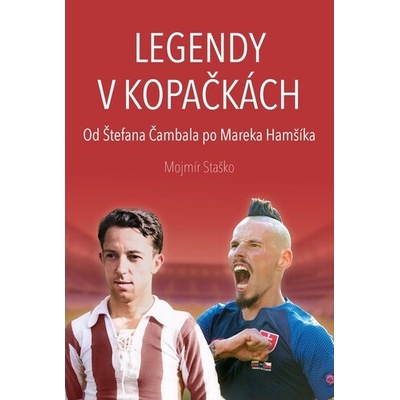 Legendy v kopačkách - Od Štefana Čambala po Mareka Hamšíka