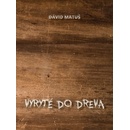 Vyryté do dreva - Dávid Matuš