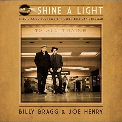 BRAGG BILLY & JOE HENRY: SHINE A LIGHT: FIELD CD