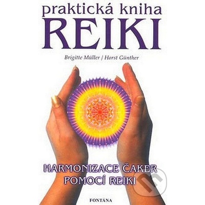 Günther, Horst - Praktická kniha Reiki - Harmonizace čaker pomocí reiki