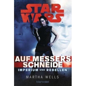 Star Wars, Imperium und Rebellen - Auf Messers Schneide | Martha Wells, Andreas Kasprzak (ISBN: 9783442264032)