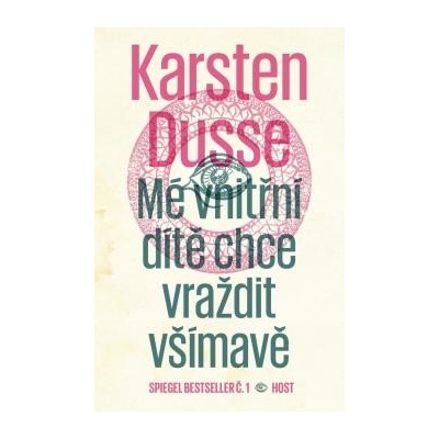 Mé vnitřní dítě chce vraždit všímavě - Karsten Dusse
