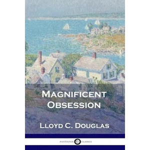 Magnificent Obsession | Lloyd C. Douglas (ISBN: 9781789873481)