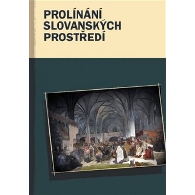 Prolínání slovanských prostředí - Marcel Černý, Kateřina Kedron, Marek Příhoda