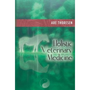 Holistic Veterinary Medicine | Are Thoresen (2013)
