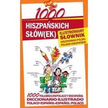 1000 hiszpanskich slowek Ilustrowany slownik hiszpansko-polski polsko-hiszpanski