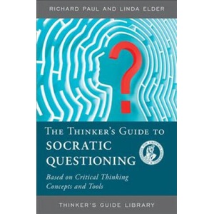 Thinker's Guide to Socratic Questioning | Richard (Emeritus University of Pennsylvania) Paul, Elder, Linda (Foundation for Critical Thinking, Sonoma State University), Foundation for Critical Thinking (ISBN: 9780944583319)
