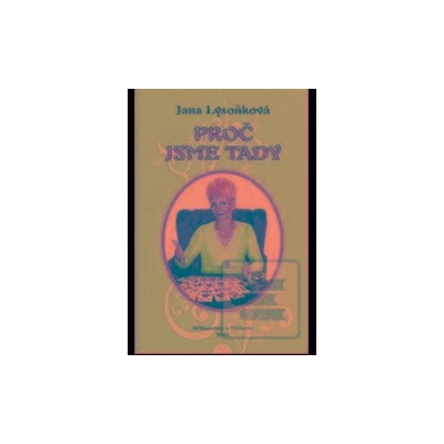 Proč jsme tady - Jana Lysoňková