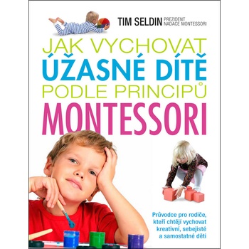 Jak vychovat úžasné dítě podle principů montessori