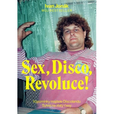 Sex, Disco, Revoluce! | Ivan Jonák