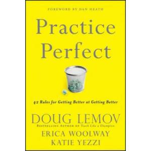 Practice Perfect - 42 Rules for Getting Better at Getting Better | Doug Lemov (2012)