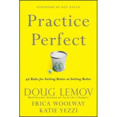 Practice Perfect - 42 Rules for Getting Better at Getting Better | Doug Lemov