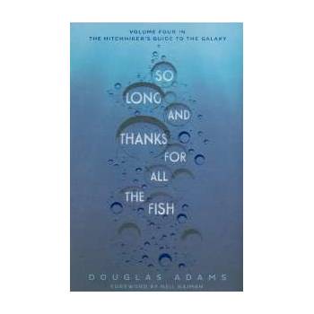 So Long, and Thanks for All the Fish Adams Douglas