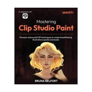 Mastering Clip Studio Paint | Bruna Belfort (ISBN: 9781805124030)