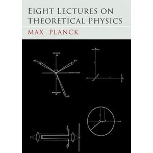 Eight Lectures on Theoretical Physics | Max Planck (ISBN: 9781684223831)