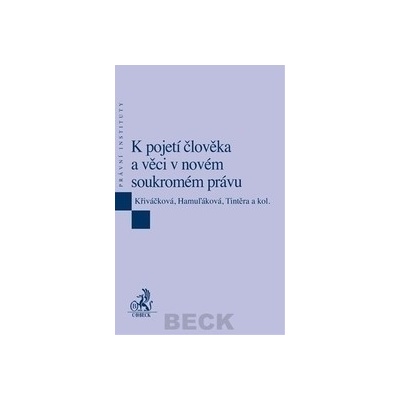 K pojetí člověka a věci v novém soukromém právu - Kolektiv autorů