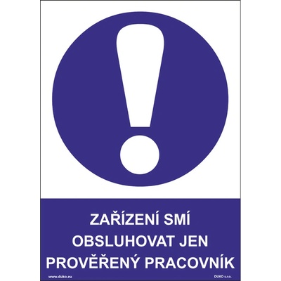 DUKO ZAŘÍZENÍ SMÍ OBSLUHOVAT JEN PROVĚŘENÝ PRACOVNÍK Formát: 210 x 297 mm, Materiál: plast 5 mm, samolepící vinylová fólie