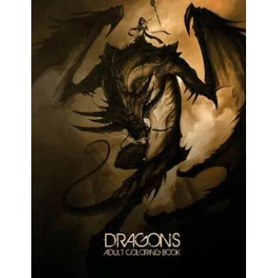 Dragons: Adult Coloring Book: Large, Stress Relieving, Relaxing Dragon Coloring Book for Adults, Grown Ups, Men & Women. 45 One | Coloring Books