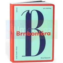 Brnboniéra aneb Umění v Brně skoro pro všechny | Silvie Šeborová