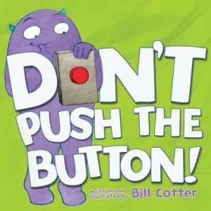 Don't Push the Button! | Bill Cotter (ISBN: 9781492607632)