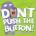 Don't Push the Button! | Bill Cotter